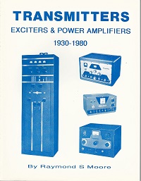 Transmitters Exciters & Power Amplifiers 1930-1980 by Raymond Moore